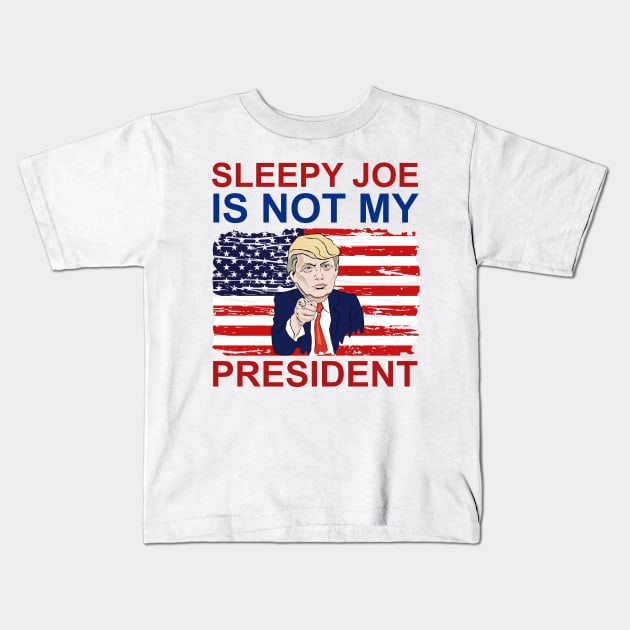 Sleepy Joe Is Not My President Kids T-Shirt by Mr.Speak